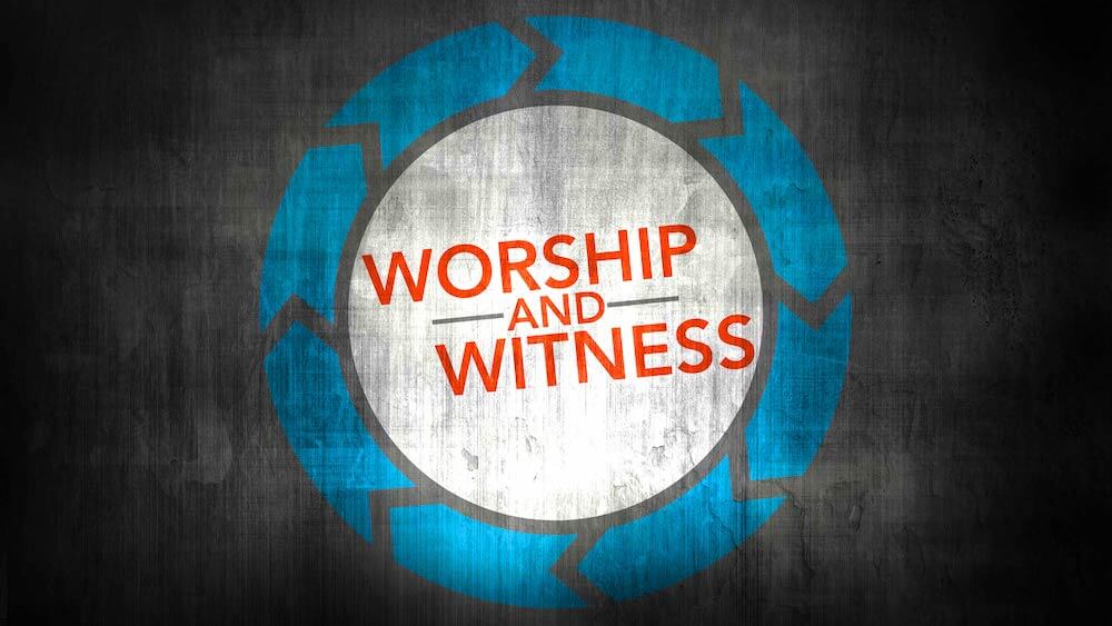 Worship and Witness