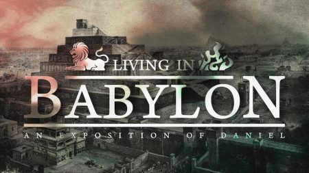 Living in Babylon: An Exposition of Daniel Media Resources