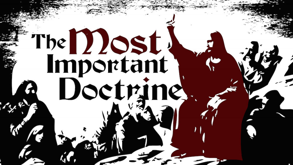 The Most Important Doctrine
