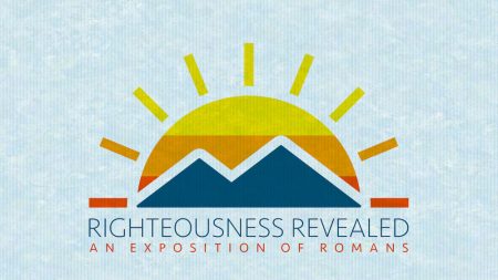 Righteousness Revealed: An Exposition of Romans Media Resources